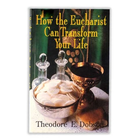 How the Eucharist Can Transform Your Life