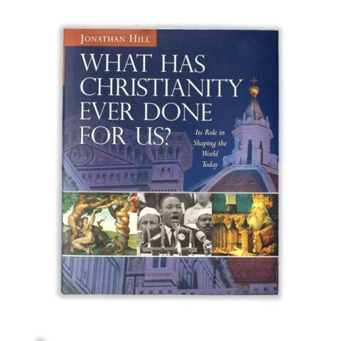 What Has Christianity Ever Done For Us